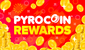 PYROCOIN™ REWARDS = AMAZEBALLS! 